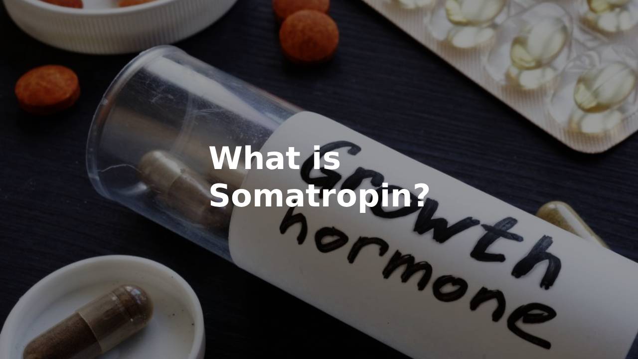 What is Somatropin?