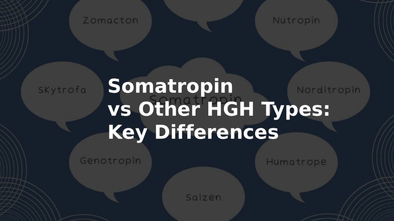 Somatropin vs Other HGH Types: Key Differences